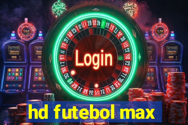 hd futebol max